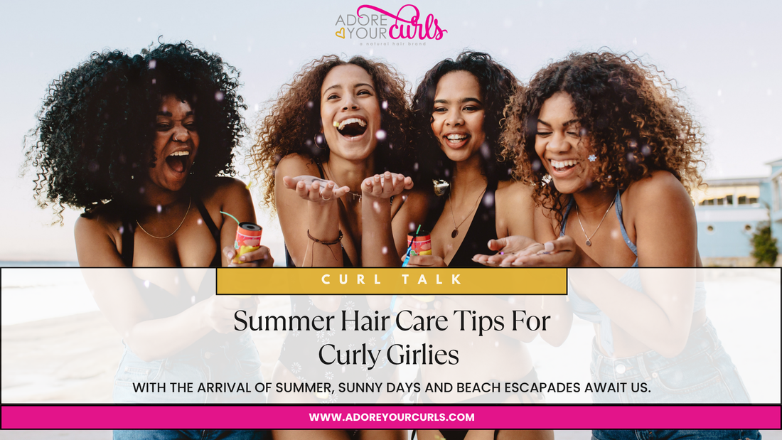 SUMMER HAIR CARE TIPS FOR THE CURLY GIRLIES