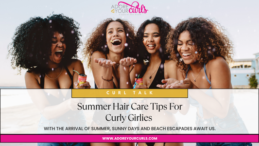 SUMMER HAIR CARE TIPS FOR THE CURLY GIRLIES